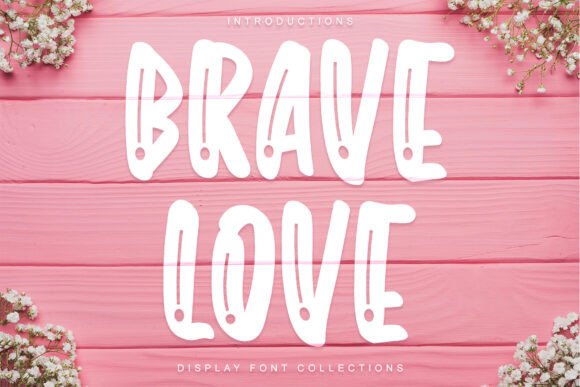 Brave Love: Evaluating a Quirky Display Font for Cheerful Designs